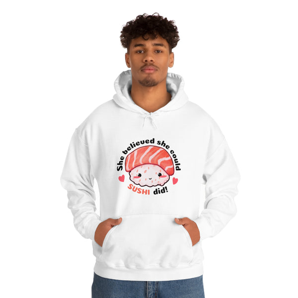 She believed she could, SUSHI did! - Unisex Heavy Blend™ Hooded Sweatshirt